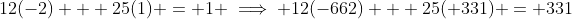 12(-2) + 25(1) = 1 \implies 12(-662) + 25( 331) = 331