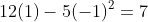 12(1)-5(-1)^2=7\;\;?\;\;\;correct
