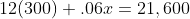 12(300)+.06x=21,600