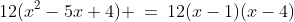 12(x^2-5x+4) \:=\:12(x-1)(x-4)