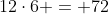 12\cdot6 = 72