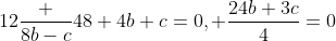 12\frac {8b-c}{48}+4b+c=0, \frac{24b+3c}{4}=0