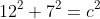 12^2+7^2=c^2