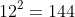 12^2=144