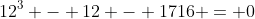 12^3 - 12 - 1716 = 0