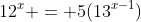 12^x = 5(13^{x-1})