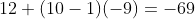 12+(10-1)(-9)=-69