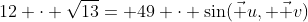 12 \cdot \sqrt{13}= 49 \cdot \sin(\vec u, \vec v)