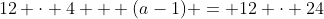 12 \cdot 4 + (a-1) = 12 \cdot 24