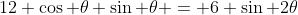 12 \cos \theta \sin \theta = 6 \sin 2\theta