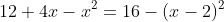 12+4x-x^2=16-(x-2)^2