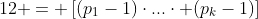 12 = \left[(p_1-1)\cdot...\cdot (p_k-1)\right]