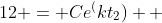 12 = Ce^(kt_2)  