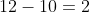 12-10=2