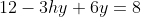 12-3hy+6y=8