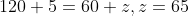120+5=60+z,z=65