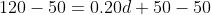120-50=0.20d+50-50