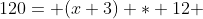 120= (x+3) * 12 