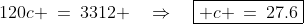 120c \:=\:3312 \quad\Rightarrow\quad\boxed{ c \:=\:27.6}