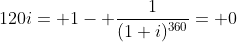 120i= 1- \frac{1}{(1+i)^{360}}= 0