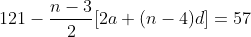 121-\frac{n-3}{2}[2a+(n-4)d]=57