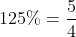 125\%=\frac{5}{4}