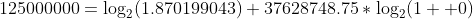 125000000=\log_2(1.870199043)+37628748.75*\log_2(1  0)