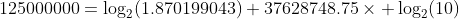 125000000=\log_2(1.870199043)+37628748.75\times \log_2(10)