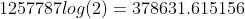 1257787log(2)=378631.615156