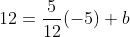 12=\frac{5}{12}(-5)+b