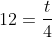 12=\frac{t}{4}