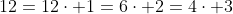 12=12\cdot 1=6\cdot 2=4\cdot 3