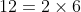 12=2\times6