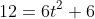 12=6t^2+6