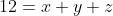 12=x+y+z