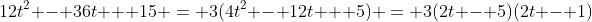 12t^2 - 36t + 15 = 3(4t^2 - 12t + 5) = 3(2t - 5)(2t - 1)