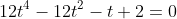 12t^4-12t^2-t+2=0