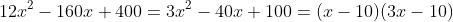 12x^{2}-160x+400=3x^{2}-40x+100=(x-10)(3x-10)