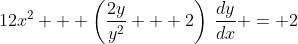 12x^2 + \left(\frac{2y}{y^2} + 2\right)\,\frac{dy}{dx} = 2