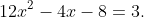 12x^2-4x-8=3.