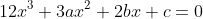 12x^3+3ax^2+2bx+c=0