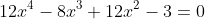 12x^4-8x^3+12x^2-3=0