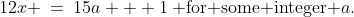 12x \:=\:15a + 1\:\text{ for some integer }a.