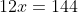 12x=144