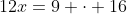 12x=9 \cdot 16