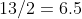 13/2=6.5