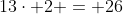 13\cdot 2 = 26