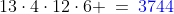 13\cdot4\cdot12\cdot6 \:=\:{\color{blue}3744}