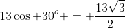 13\cos 30^o = \frac{13\sqrt3}{2}
