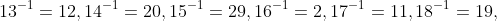 13^{-1}=12,14^{-1}=20,15^{-1}=29,16^{-1}=2,17^{-1}=11,18^{-1}=19,